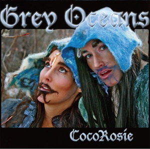 COCOROSIE-GREY OCEANS