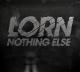 LORN-NOTHING ELSE