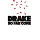 DRAKE-SO FAR GONE
