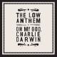 LOW ANTHEM-OH MY GOD CHARLIE DARWIN