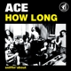 ACE-HOW LONG/SNIFFIN' ABOUT -COLOURED-