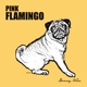 VERA, DANNY-PINK FLAMINGO