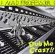 MAD PROFESSOR-DUB ME CRAZY PART 1