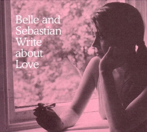 BELLE & SEBASTIAN-WRITE ABOUT LOVE
