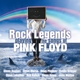 PINK FLOYD-ROCK LEGENDS PLAYING THE SONGS OF PINK FLOYD