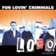 FUN LOVIN' CRIMINALS-LOCO