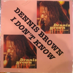 BROWN, DENNIS-I DON'T KNOW