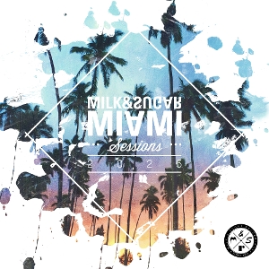 VARIOUS-MILK & SUGAR MIAMI SESSIONS 2025