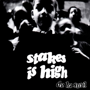 DE LA SOUL-STAKES IS HIGH