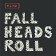 FALL-FALL HEADS ROLL