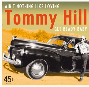 HILL, TOMMY-AIN'T NOTHING LIKE LOVING/GET READY BABY