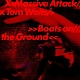 MASSIVE ATTACK & TOM WAITS-BOOTS ON THE GROUN...