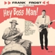 FROST, FRANK & THE NIGHT HAWKS-HEY BOSS MAN!