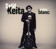 KEITA, SALIF-UN AUTRE BLANC