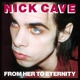 CAVE, NICK & THE BAD SEEDS-FROM HER TO ETERNITY