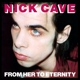 CAVE, NICK & THE BAD SEEDS-FROM HER TO ETERNITY