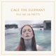 CAGE THE ELEPHANT-TELL ME I'M PRETTY