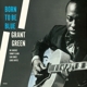 GREEN, GRANT-BORN TO BE BLUE