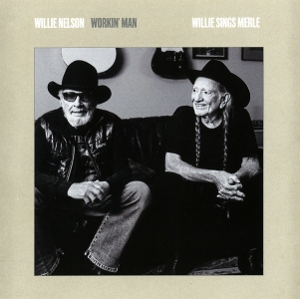 NELSON, WILLIE-WORKIN' MAN: WILLIE SINGS MERLE