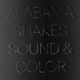 ALABAMA SHAKES-SOUND & COLOR