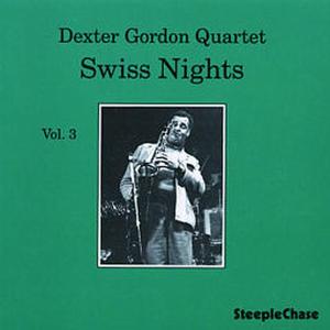 GORDON, DEXTER-SWISS NIGHTS VOL.III