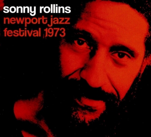 ROLLINS, SONNY-NEWPORT JAZZ FESTIVAL 1973