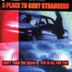 A PLACE TO BURY STRANGERS-DON'T TURN THE RADIO/THIS IS ALL FOR 