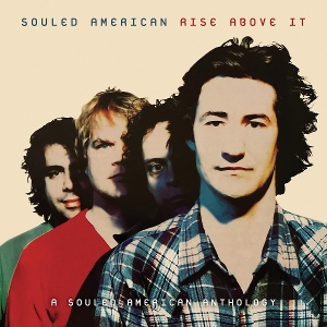 SOULED AMERICAN-RISE ABOVE IT: A SOULED AMERICAN ANTHOLOGY