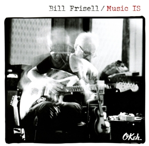 FRISELL, BILL-MUSIC IS