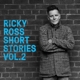 ROSS, RICKY-SHORT STORIES VOL. 2