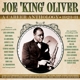 OLIVER, JOE 'KING'-A CAREER ANTHOLOGY 1923-31
