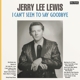 LEWIS, JERRY LEE-I CAN'T SEEM TO SAY GOODBYE