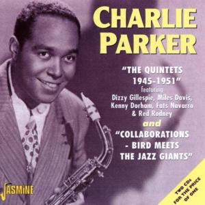 PARKER, CHARLIE-QUINTETS 1945-1951
