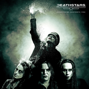 DEATHSTARS-EVERYTHING DESTROYS YOU