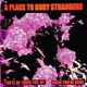 A PLACE TO BURY STRANGERS-YOU'LL BE THERE FOR ME/WHEN YOU'RE GO