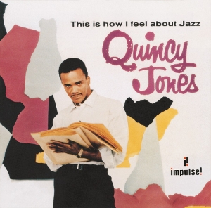 JONES, QUINCY-THIS IS HOW I FEEL ABOUT JAZZ