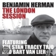 HERMAN, BENJAMIN-THE LONDON SESSION