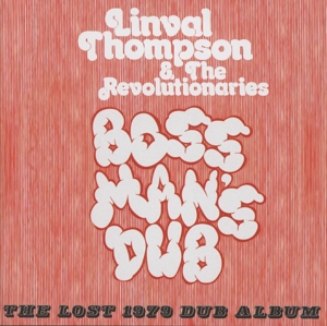 THOMPSON, LINVAL-BOSS MAN'S DUB: THE LOST 1979 DUB ALBUM