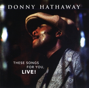 HATHAWAY, DONNY-THESE SONGS FOR YOU, LIVE!