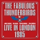 FABULOUS THUNDERBIRDS-LIVE FROM LONDON 1985
