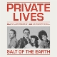 PRIVATE LIVES-SALT OF THE EARTH
