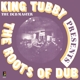 KING TUBBY-THE ROOTS OF DUB