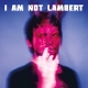 LAMBERT-I AM NOT LAMBERT