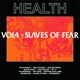 HEALTH-VOL.4 :: SLAVES OF FEAR