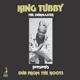 KING TUBBY-DUB FROM THE ROOTS