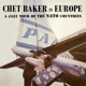 BAKER, CHET-IN EUROPE - A JAZZ TOUR OF THE NA...