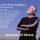 MAYALL, JOHN-ALONG FOR THE RIDE
