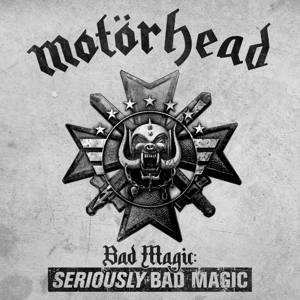 MOTORHEAD-BAD MAGIC: SERIOUSLY BAD MAGIC