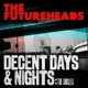 FUTUREHEADS, THE-DECENT DAYS & NIGHTS: THE SI...