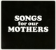 FAT WHITE FAMILY-SONGS FOR OUR MOTHERS